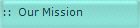 ::  Our Mission