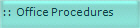 ::  Office Procedures